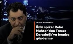 Ünlü spiker Reha Muhtar'dan Tamer Karadağlı'ya bomba gönderme! Ortalık alev alacak